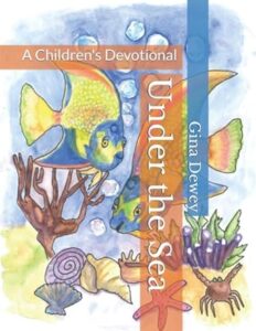 Under the Sea A Children's Devotional Gina Dewey Book 22 - Under the Sea A Children's Devotional