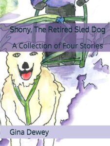 Shony The Retired Sled Dog A Collection of Four Stories