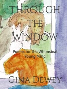 Through the Window: Poems for the Whimsical Young Mind